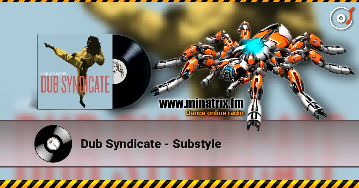 Dub Syndicate - Substyle escuchar online en alta calidad | Minatrix.FM