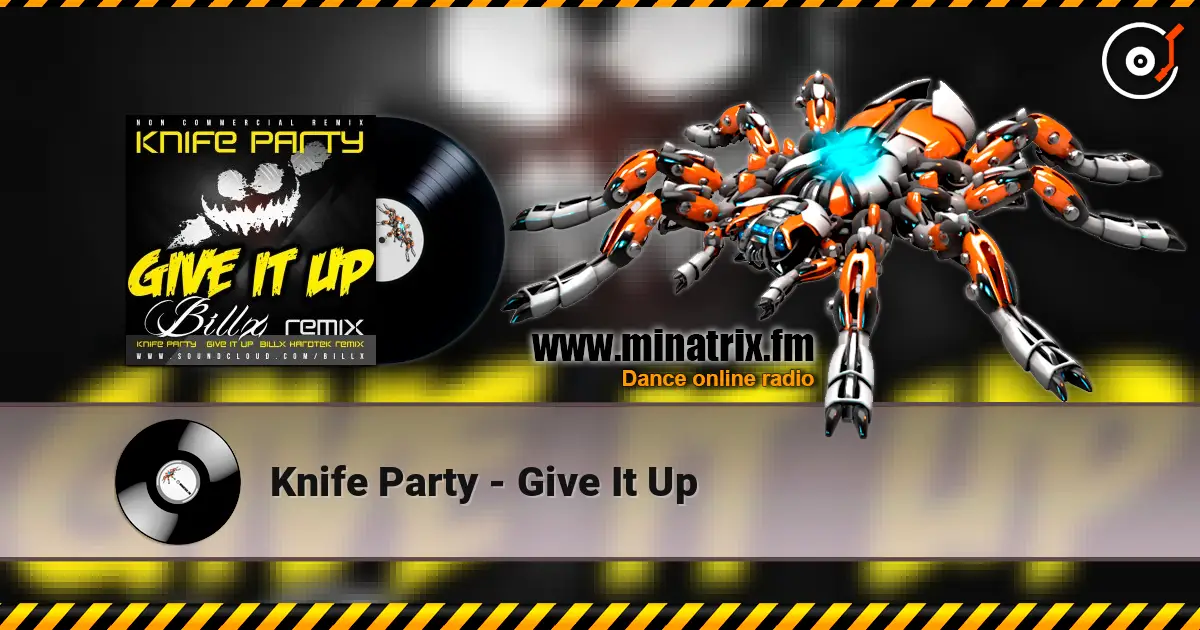 Knife Party - Give It Up escuchar online en alta calidad | Minatrix.FM