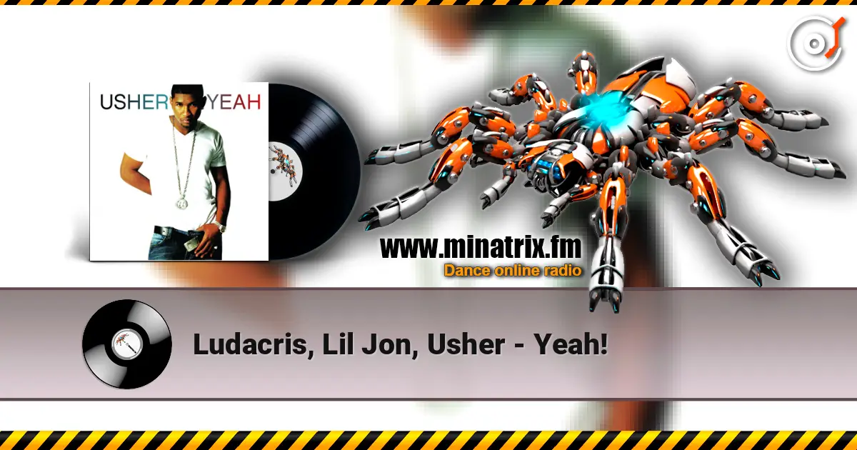 Ludacris, Lil Jon, Usher - Yeah! escuchar online en alta calidad | Minatrix.FM