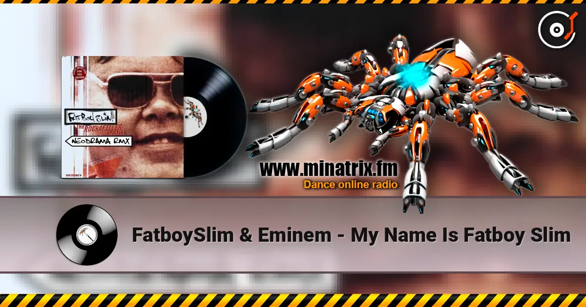 FatboySlim & Eminem - My Name Is Fatboy Slim escuchar online en alta calidad | Minatrix.FM