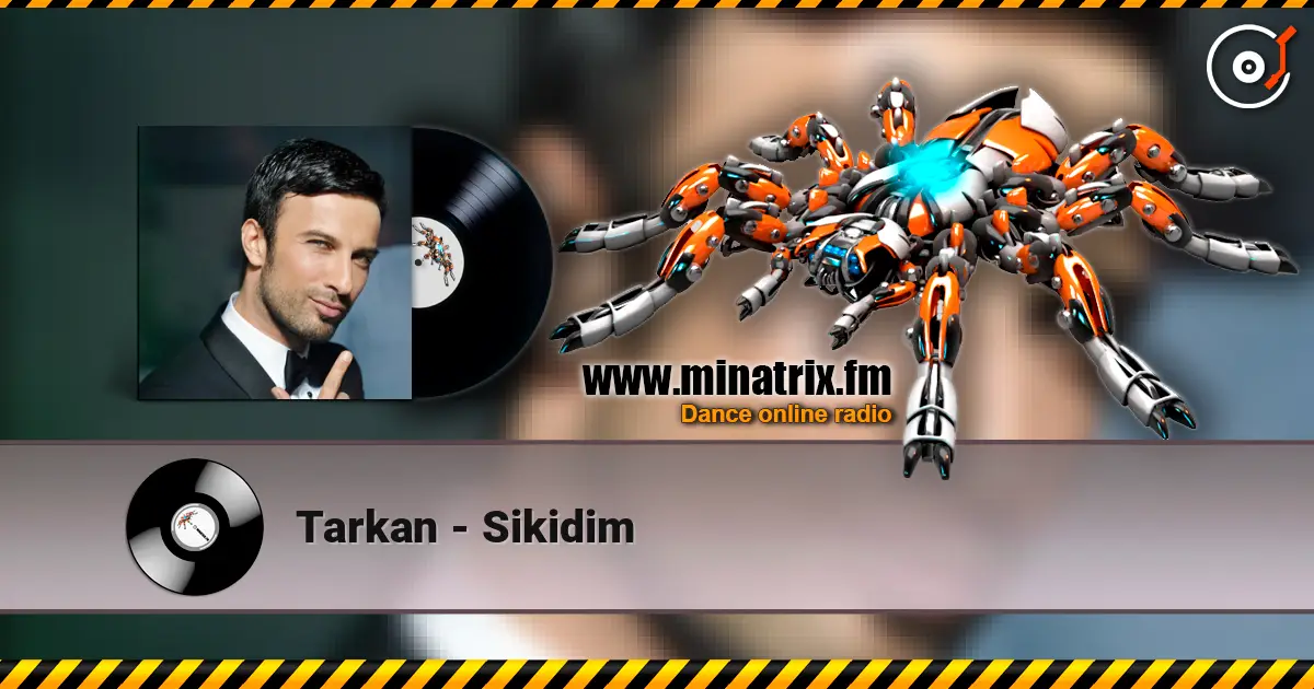 Tarkan - Sikidim escuchar online en alta calidad | Minatrix.FM