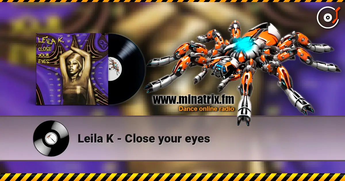 Leila K - Close your eyes escuchar online en alta calidad | Minatrix.FM