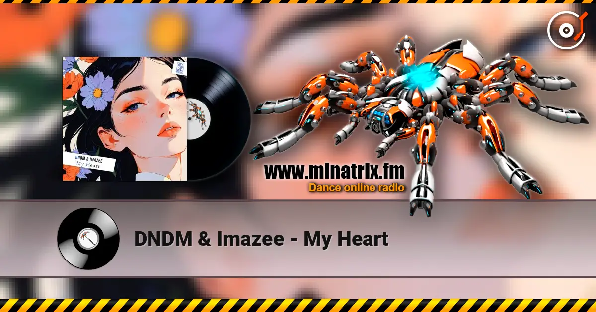 DNDM & Imazee - My Heart escuchar online en alta calidad | Minatrix.FM