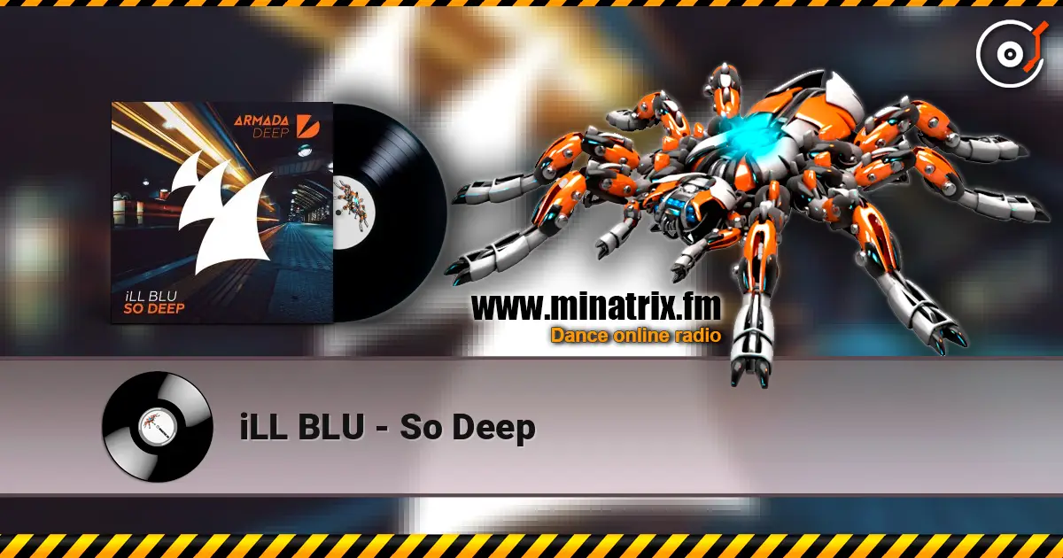 iLL BLU - So Deep escuchar online en alta calidad | Minatrix.FM