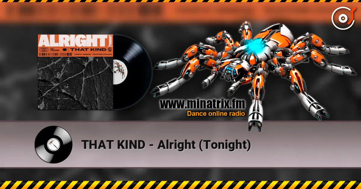 THAT KIND - Alright (Tonight) escuchar online en alta calidad | Minatrix.FM