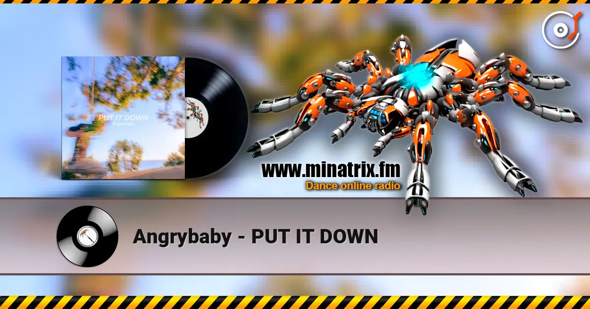 Angrybaby - PUT IT DOWN escuchar online en alta calidad | Minatrix.FM