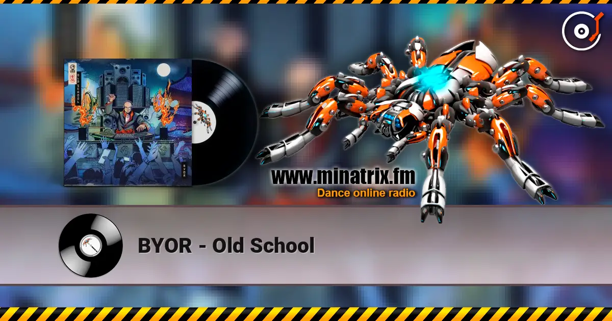 BYOR - Old School escuchar online en alta calidad | Minatrix.FM