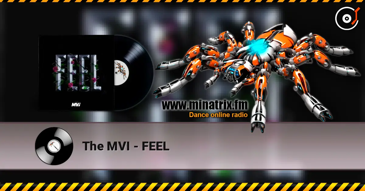 The MVI - FEEL escuchar online en alta calidad | Minatrix.FM