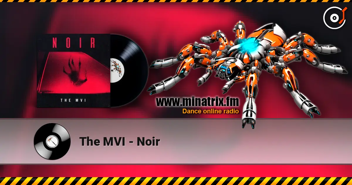 The MVI - Noir escuchar online en alta calidad | Minatrix.FM
