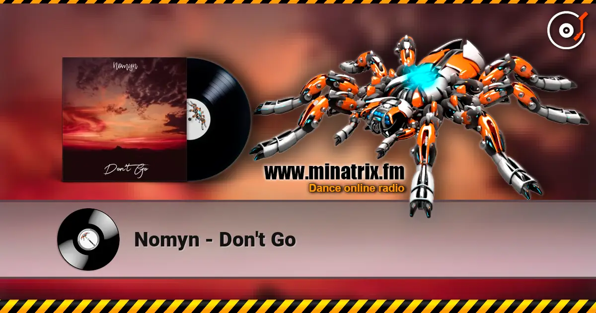Nomyn - Don't Go escuchar online en alta calidad | Minatrix.FM