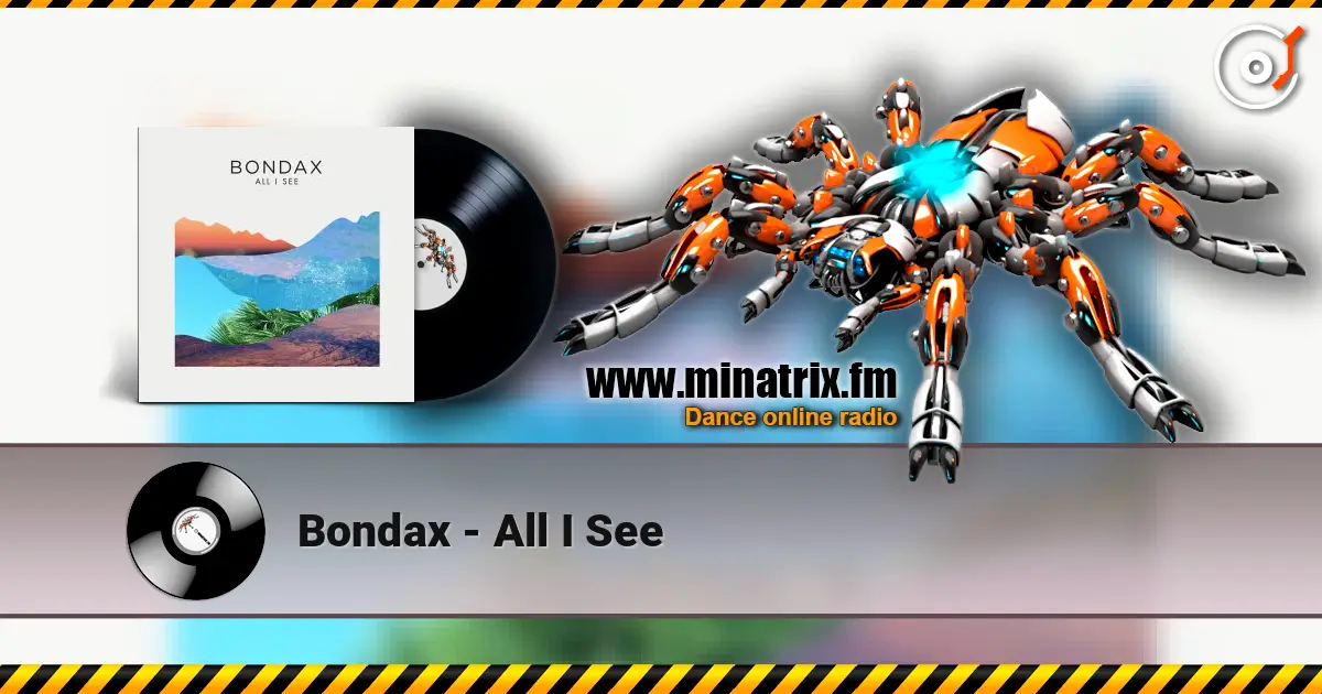 Bondax - All I See escuchar online en alta calidad | Minatrix.FM