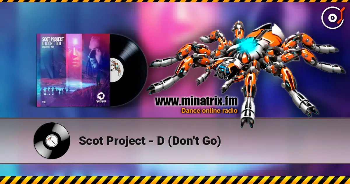 Scot Project - D (Don't Go) escuchar online en alta calidad | Minatrix.FM