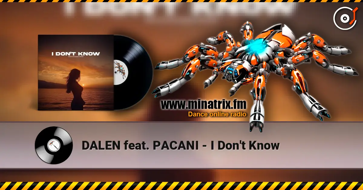 DALEN feat. PACANI - I Don't Know escuchar online en alta calidad | Minatrix.FM