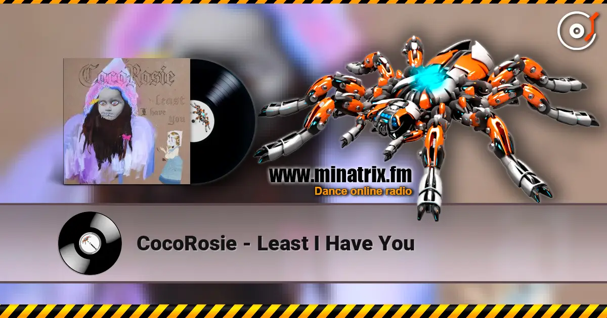 CocoRosie - Least I Have You escuchar online en alta calidad | Minatrix.FM