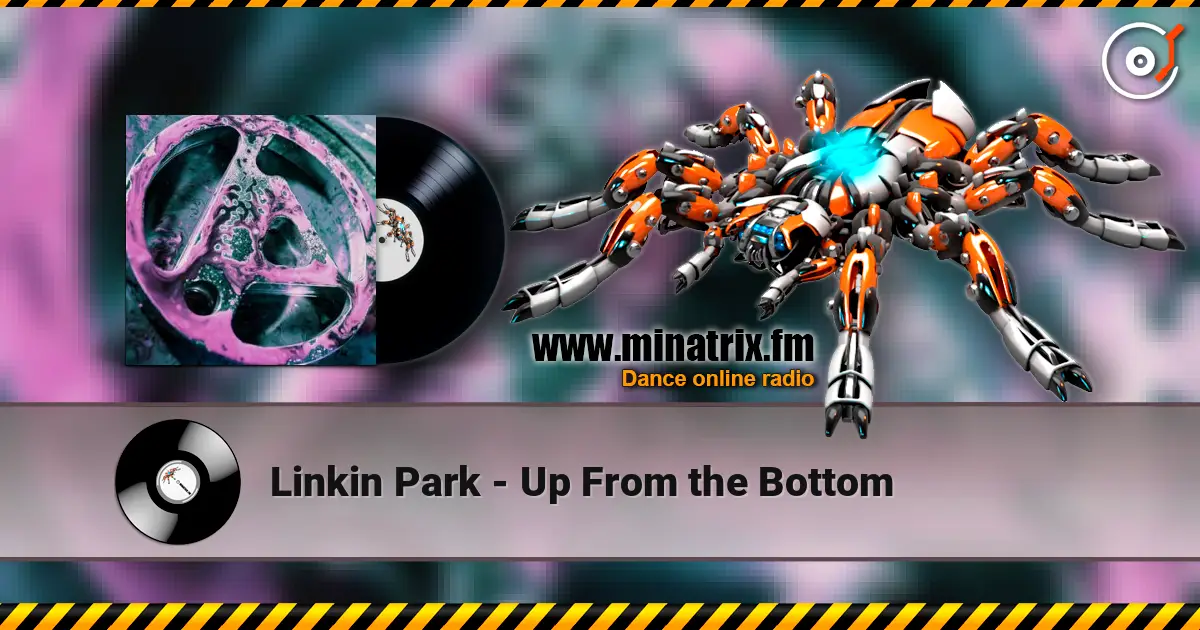 Linkin Park - Up From the Bottom escuchar online en alta calidad | Minatrix.FM