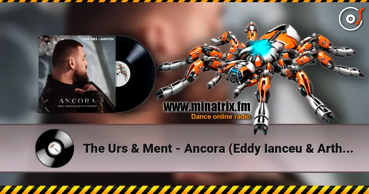 The Urs & Ment - Ancora (Eddy Ianceu & Arthy Mashup) escuchar online en alta calidad | Minatrix.FM