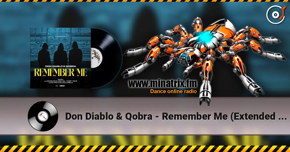 Don Diablo & Qobra - Remember Me (Extended Mix) escuchar online en alta calidad | Minatrix.FM