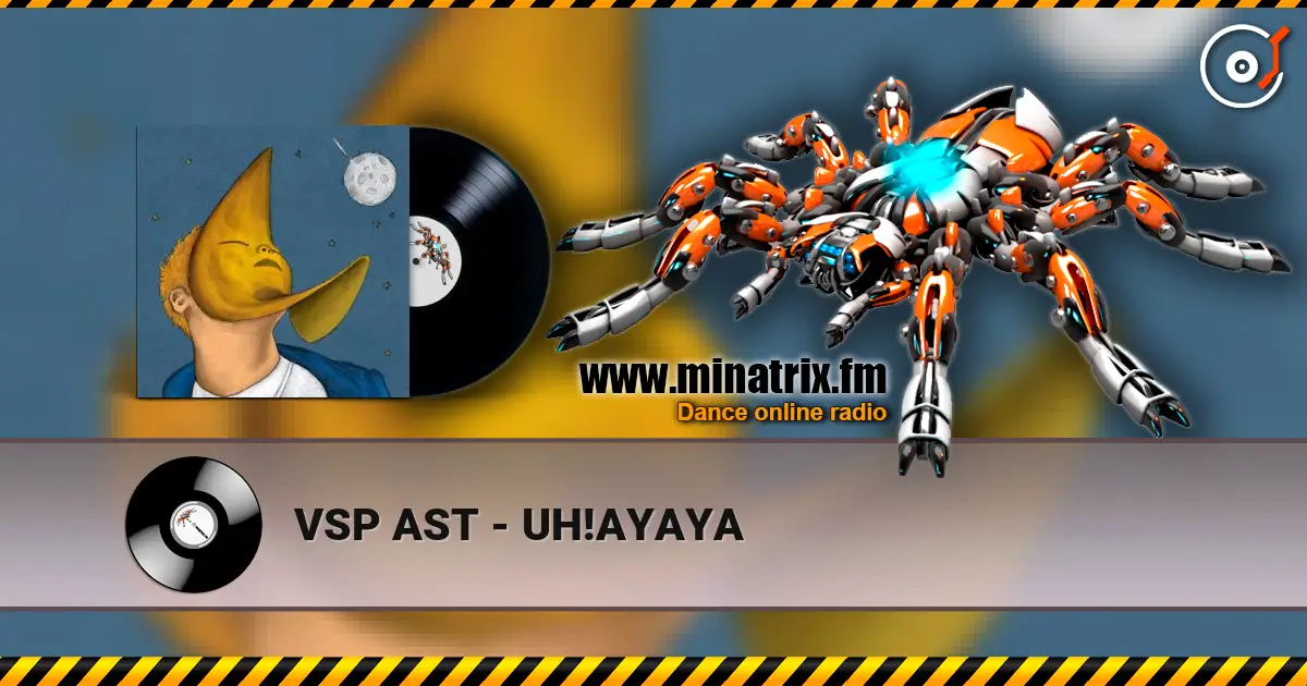 VSP AST - UH!AYAYA escuchar online en alta calidad | Minatrix.FM