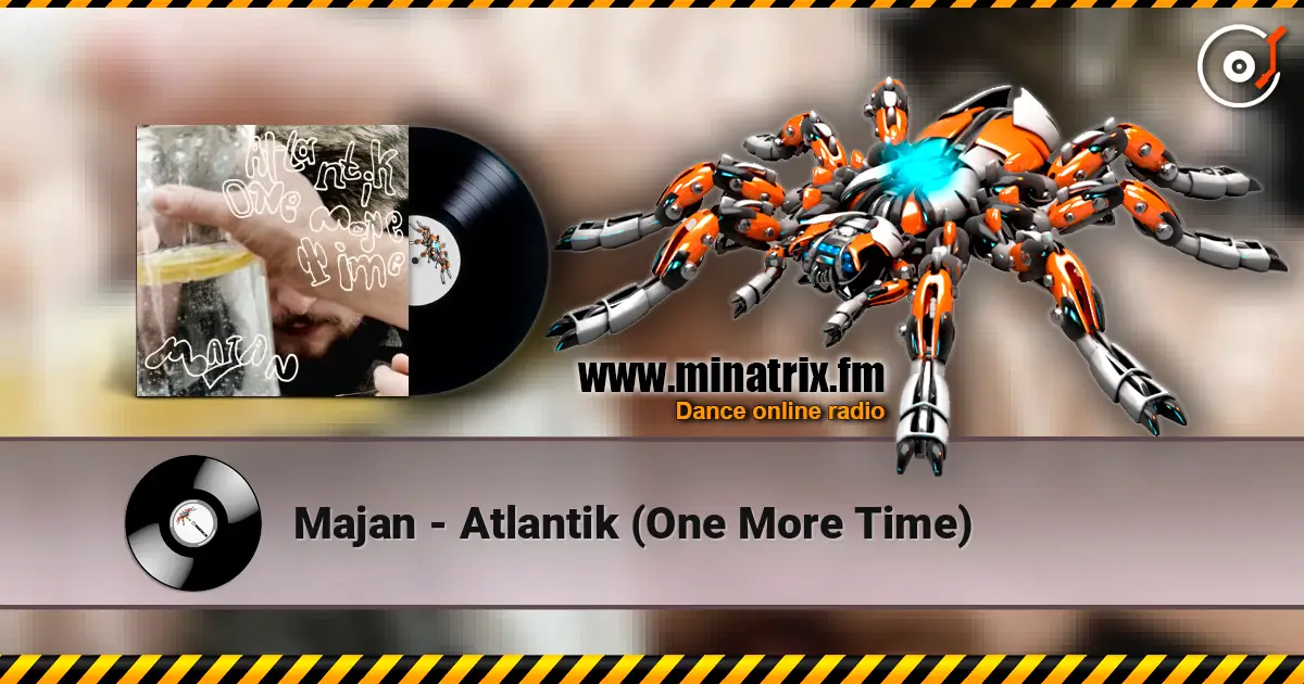 Majan - Atlantik (One More Time) escuchar online en alta calidad | Minatrix.FM