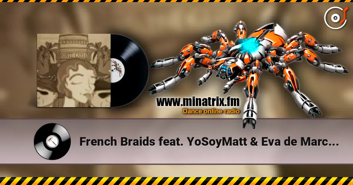 French Braids feat. YoSoyMatt & Eva de Marce - Monte Carlo escuchar online en alta calidad | Minatrix.FM
