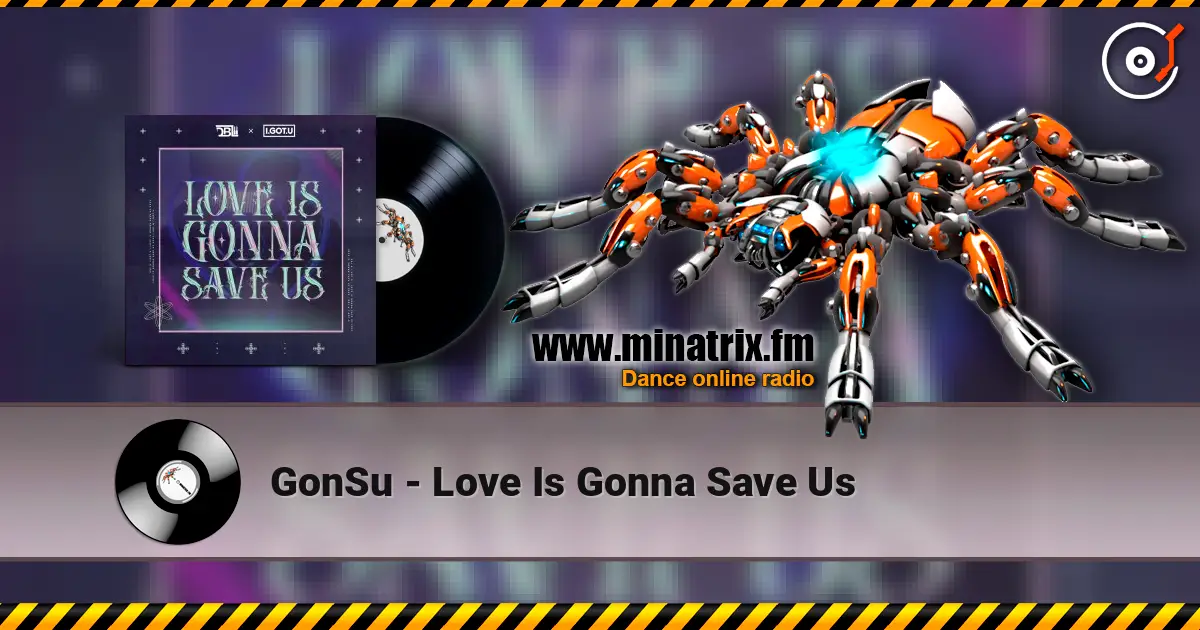 GonSu - Love Is Gonna Save Us escuchar online en alta calidad | Minatrix.FM