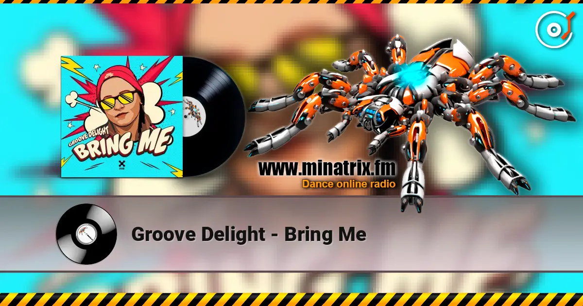 Groove Delight - Bring Me escuchar online en alta calidad | Minatrix.FM