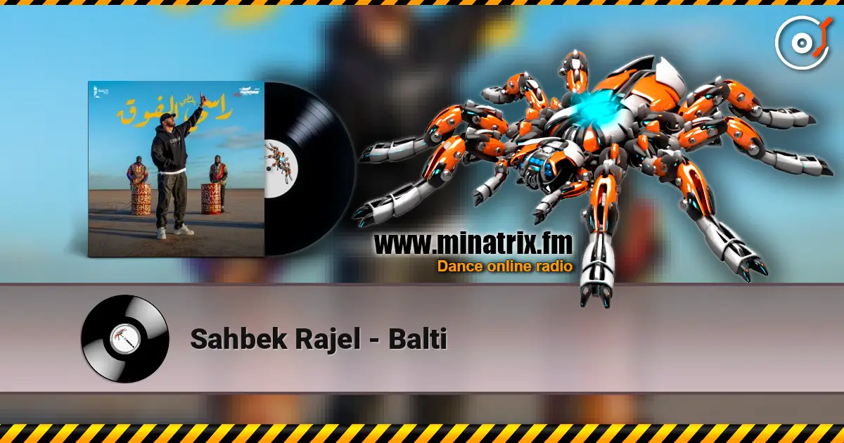Sahbek Rajel - Balti escuchar online en alta calidad | Minatrix.FM