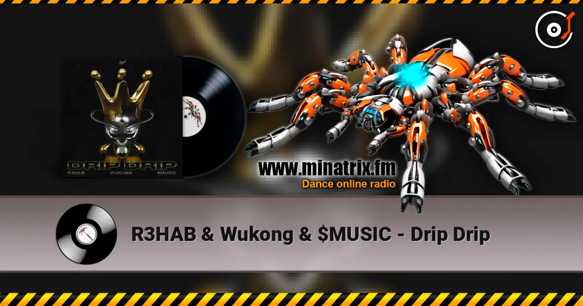 R3HAB & Wukong & $MUSIC - Drip Drip escuchar online en alta calidad | Minatrix.FM