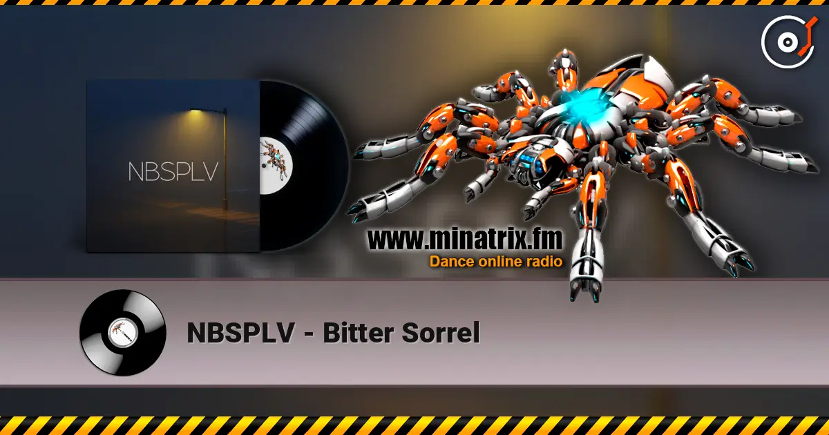 NBSPLV - Bitter Sorrel escuchar online en alta calidad | Minatrix.FM