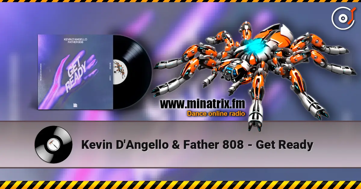 Kevin D'Angello & Father 808 - Get Ready escuchar online en alta calidad | Minatrix.FM