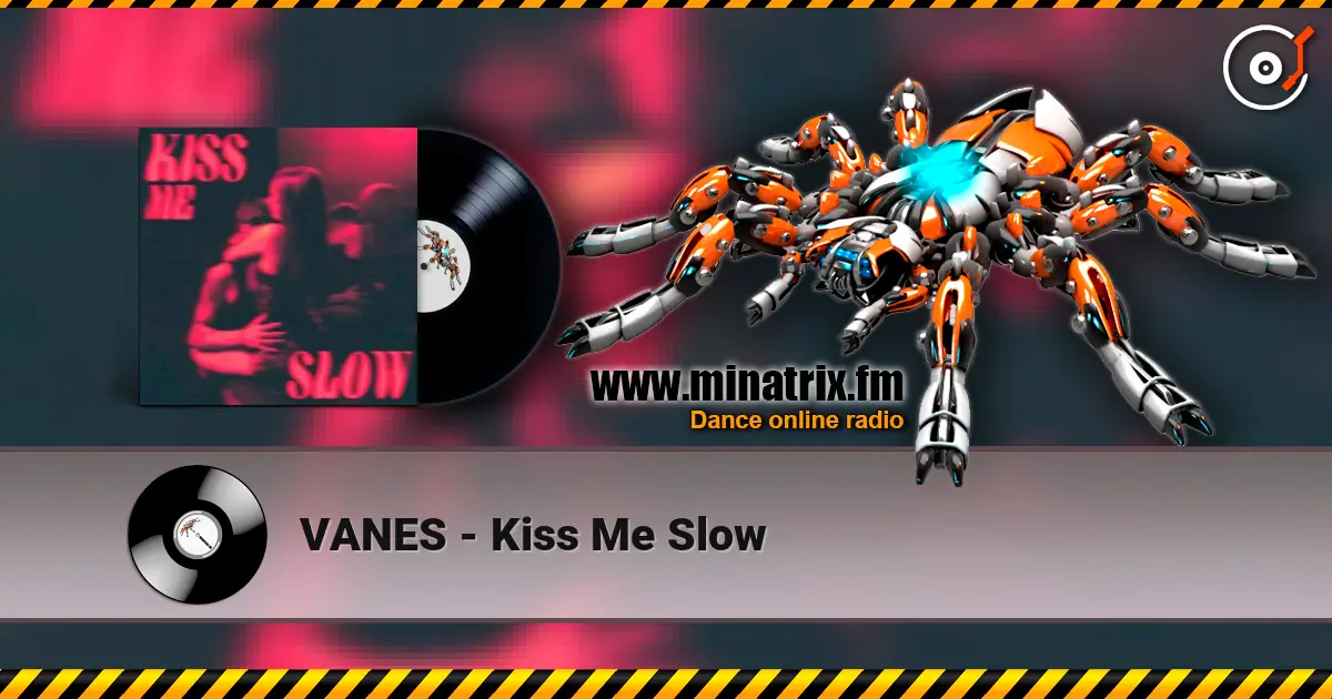 VANES - Kiss Me Slow escuchar online en alta calidad | Minatrix.FM