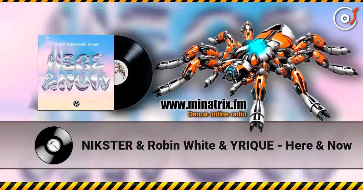 NIKSTER & Robin White & YRIQUE - Here & Now escuchar online en alta calidad | Minatrix.FM