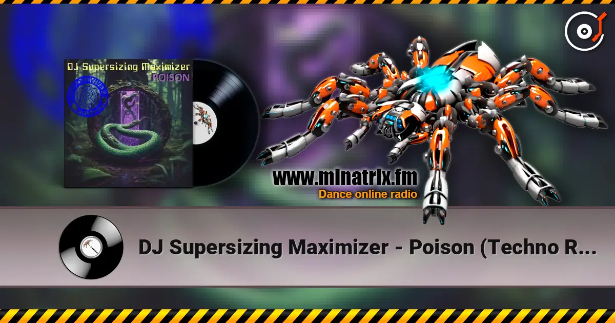DJ Supersizing Maximizer - Poison (Techno Revivers Project cover) escuchar online en alta calidad | Minatrix.FM