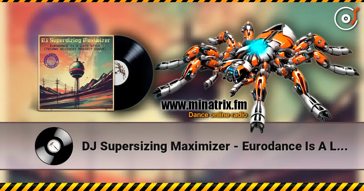 DJ Supersizing Maximizer - Eurodance Is A Life Style (Techno Revivers Project cover)(Rave Version) escuchar online en alta calidad | Minatrix.FM