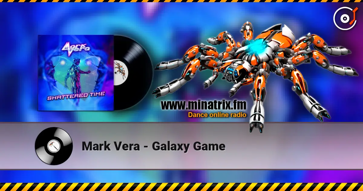 Mark Vera - Galaxy Game escuchar online en alta calidad | Minatrix.FM