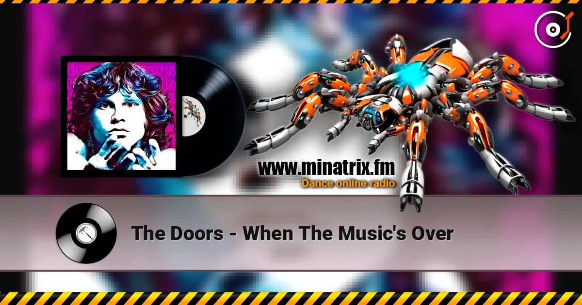 The Doors - When The Music's Over escuchar online en alta calidad | Minatrix.FM