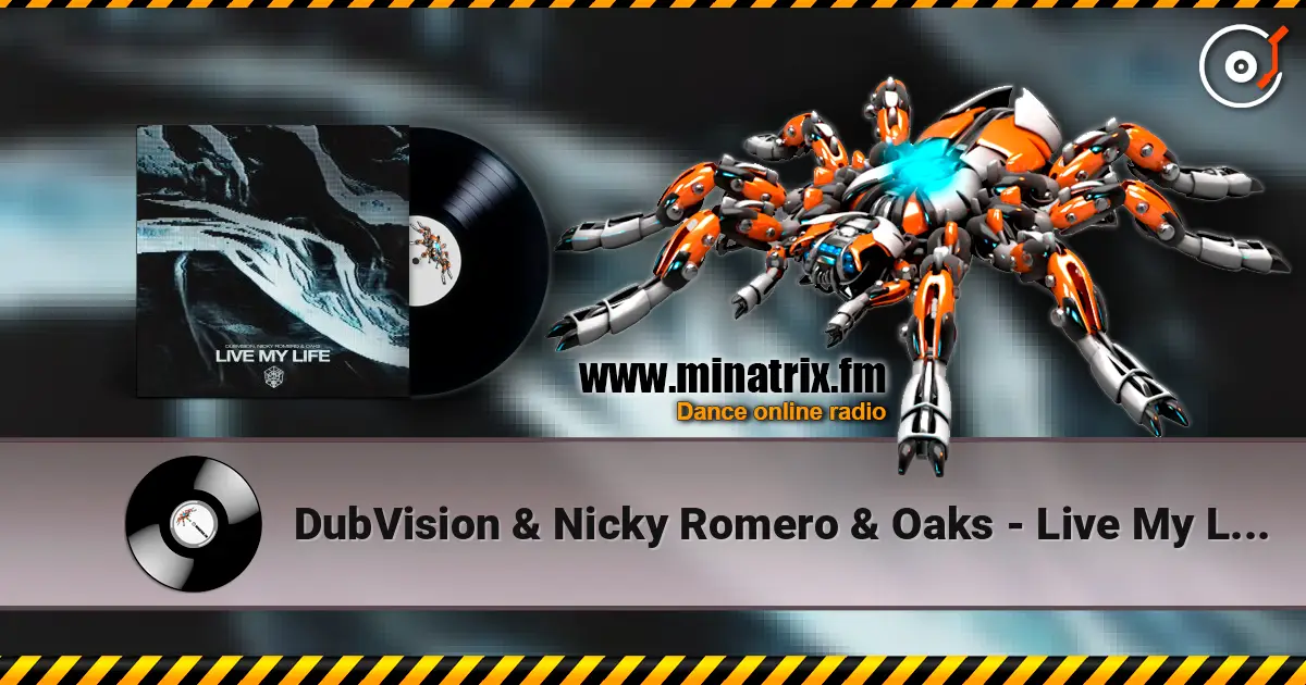 DubVision & Nicky Romero & Oaks - Live My Life escuchar online en alta calidad | Minatrix.FM