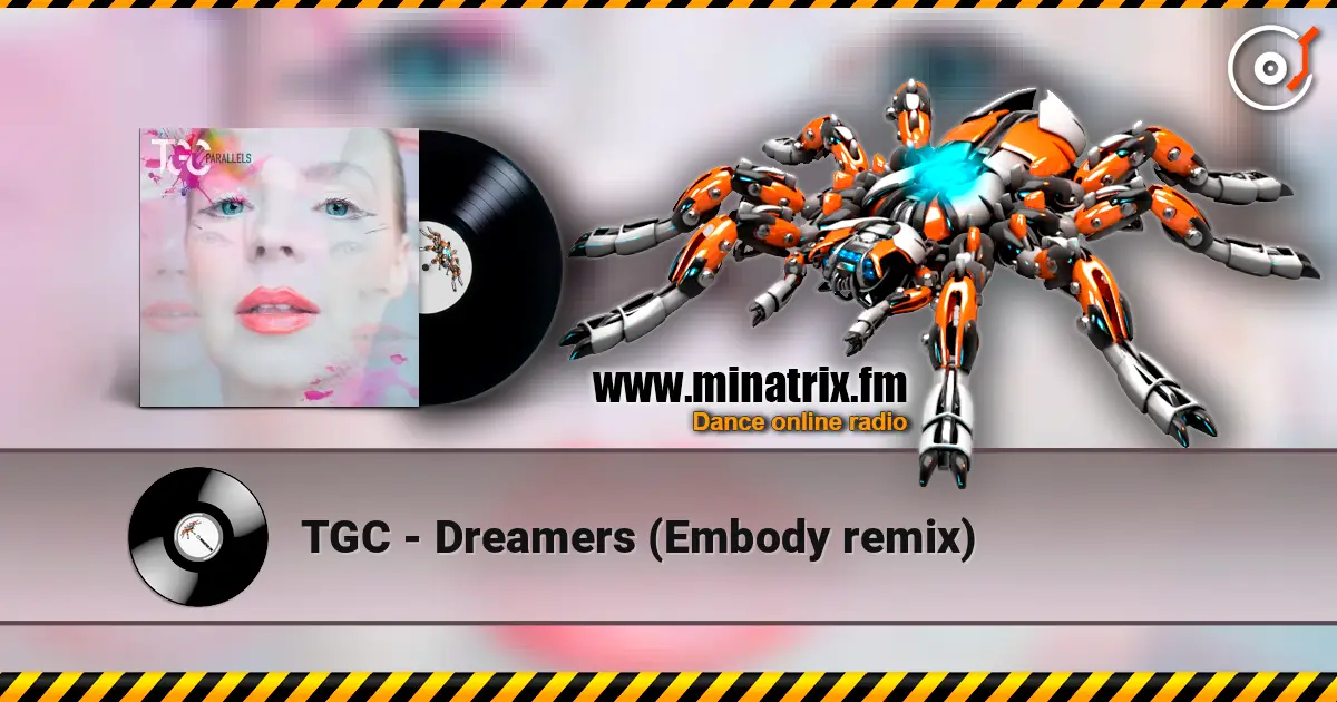 TGC - Dreamers (Embody remix) escuchar online en alta calidad | Minatrix.FM