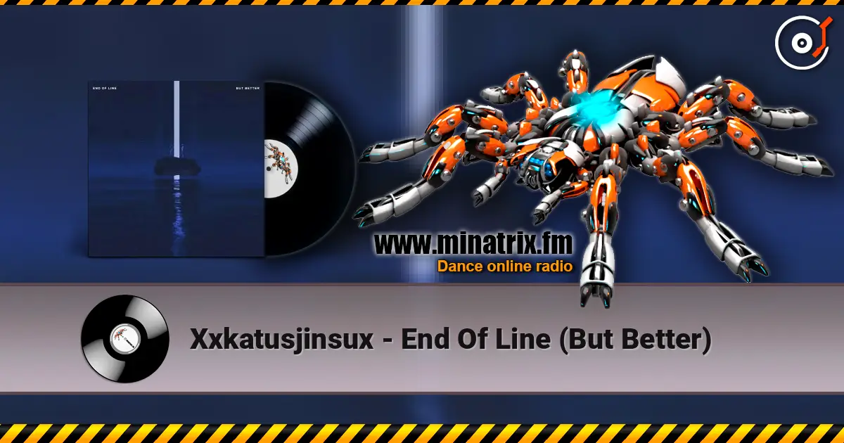 Xxkatusjinsux - End Of Line (But Better) escuchar online en alta calidad | Minatrix.FM