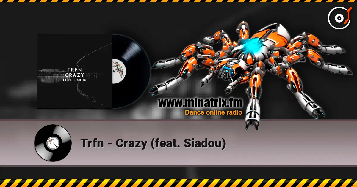 Trfn - Crazy (feat. Siadou) escuchar online en alta calidad | Minatrix.FM