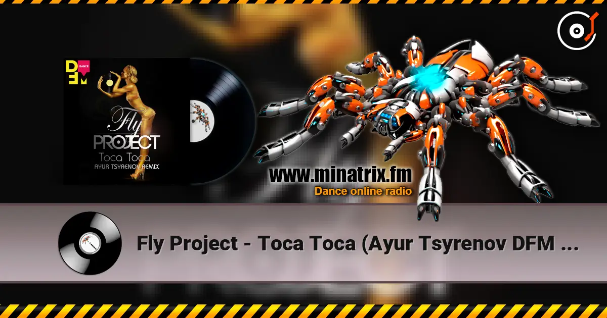 Fly Project - Toca Toca (Ayur Tsyrenov DFM remix) escuchar online en alta calidad | Minatrix.FM