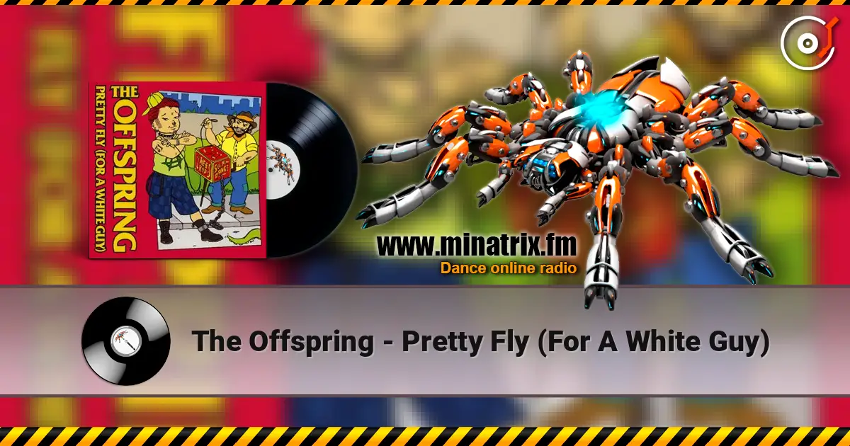The Offspring - Pretty Fly (For A White Guy) escuchar online en alta calidad | Minatrix.FM