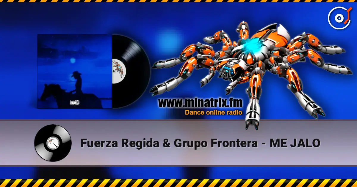 Fuerza Regida & Grupo Frontera - ME JALO escuchar online en alta calidad | Minatrix.FM