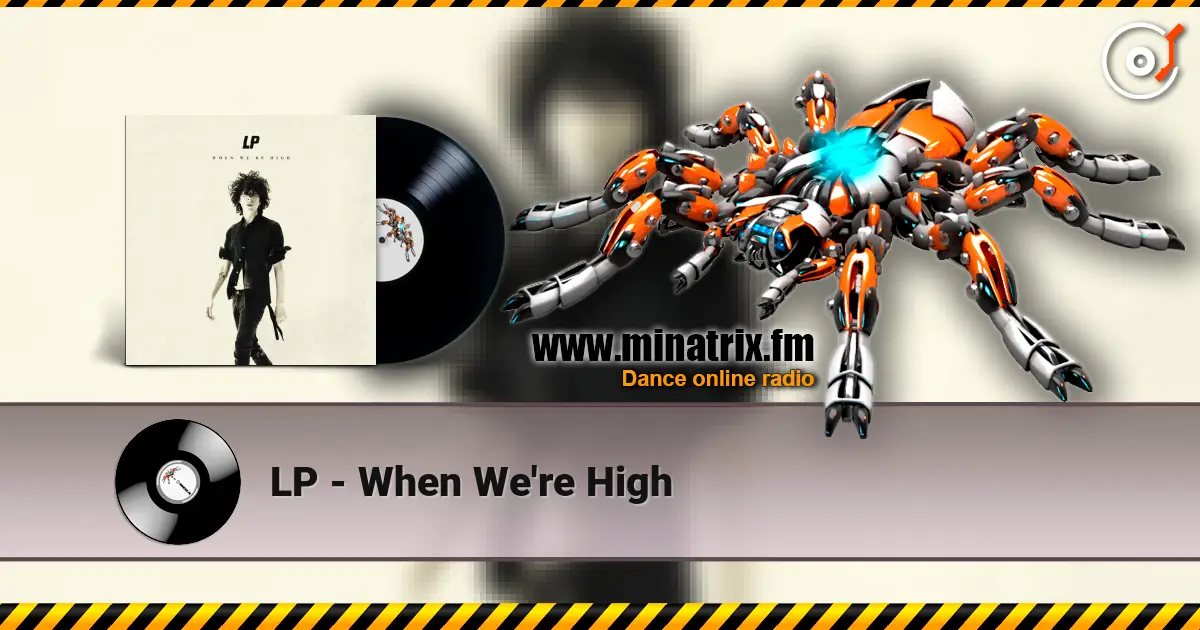 LP - When We're High escuchar online en alta calidad | Minatrix.FM