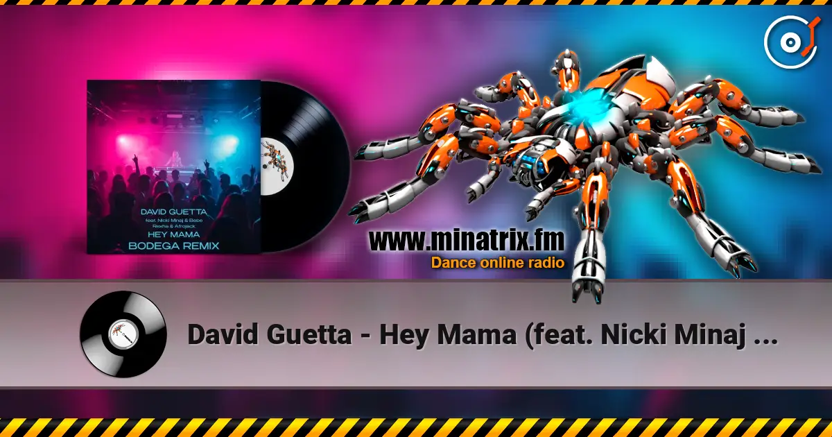 David Guetta - Hey Mama (feat. Nicki Minaj & Bebe Rexha & Afrojack) [Bodega Remix] escuchar online en alta calidad | Minatrix.FM