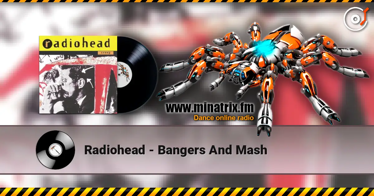 Radiohead - Bangers And Mash escuchar online en alta calidad | Minatrix.FM