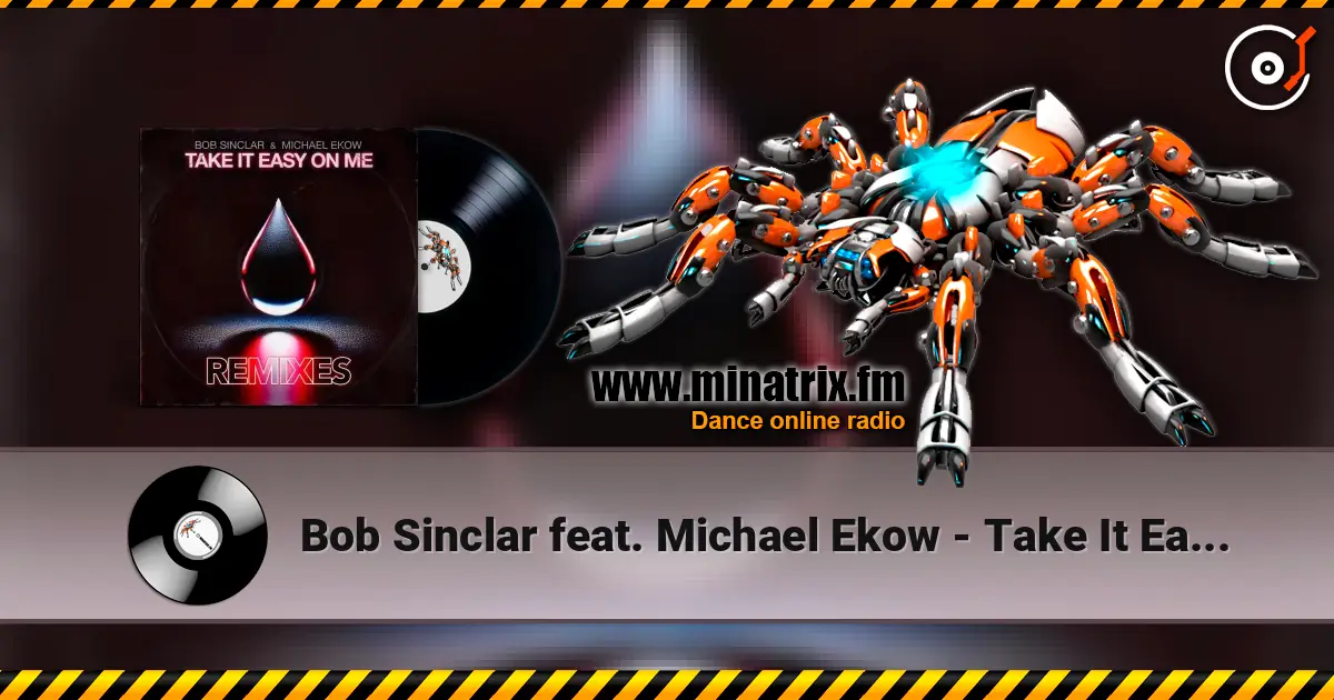 Bob Sinclar feat. Michael Ekow - Take It Easy On Me (The Cube Guys Remix) escuchar online en alta calidad | Minatrix.FM