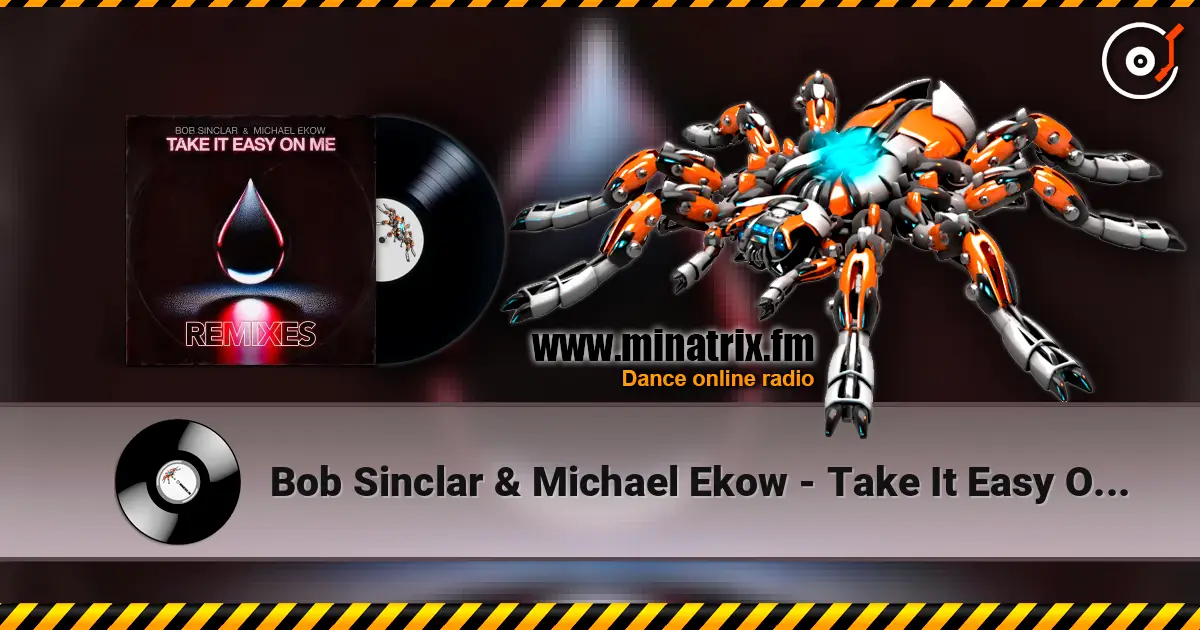 Bob Sinclar & Michael Ekow - Take It Easy On Me (The Cube Guys Remix) escuchar online en alta calidad | Minatrix.FM