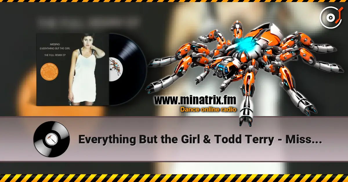 Everything But the Girl & Todd Terry - Missing (Todd Terry Club Mix) escuchar online en alta calidad | Minatrix.FM