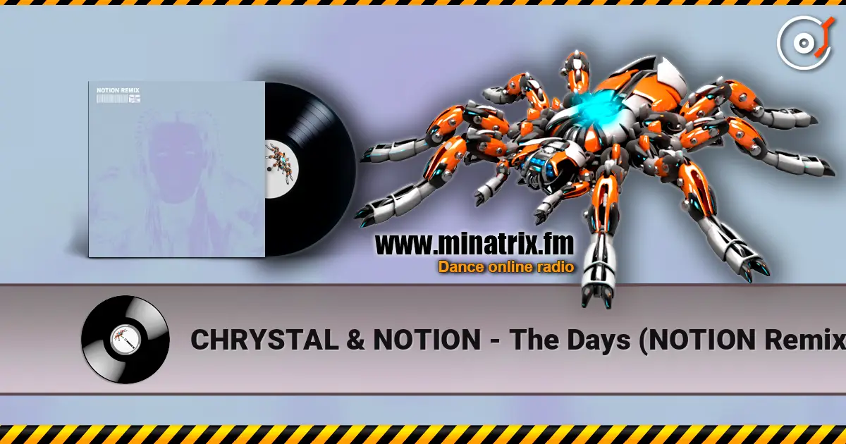 CHRYSTAL & NOTION - The Days (NOTION Remix) escuchar online en alta calidad | Minatrix.FM